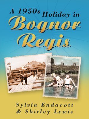 cover image of A 1950s Holiday in Bognor Regis